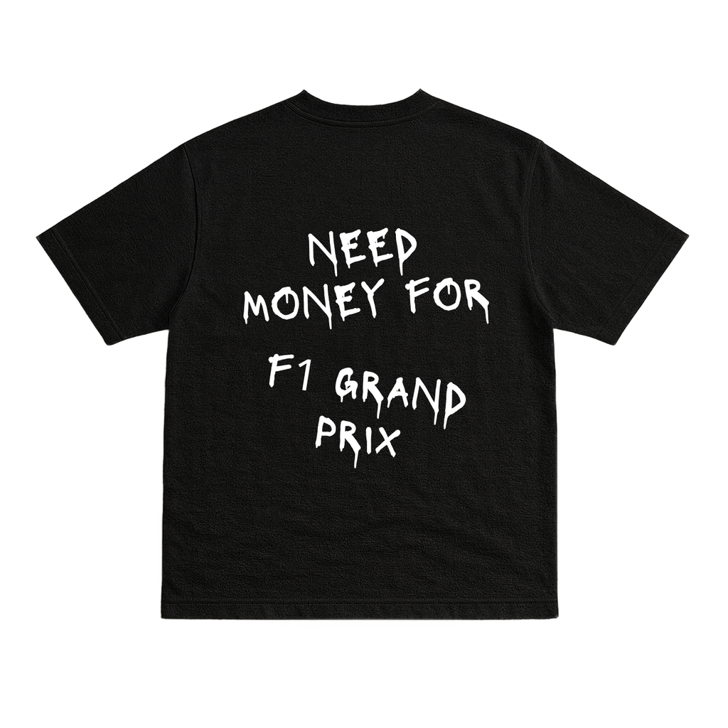 T-shirt Need Money For F1 Grand Prix