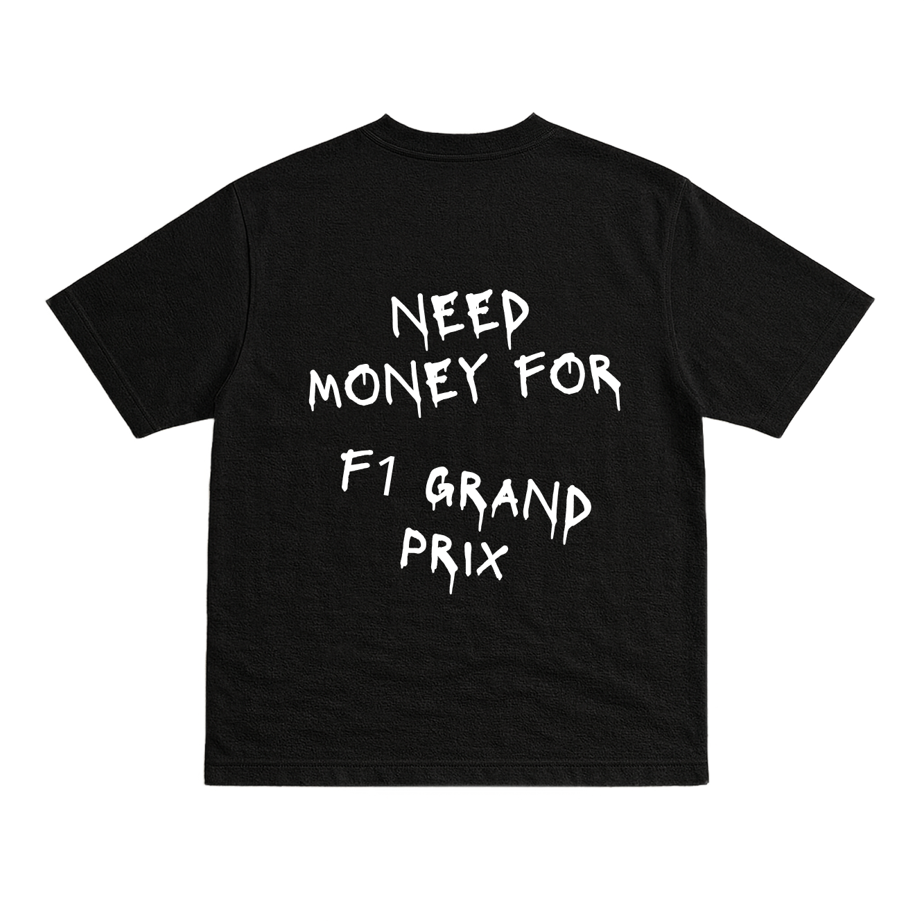 T-shirt Need Money For F1 Grand Prix